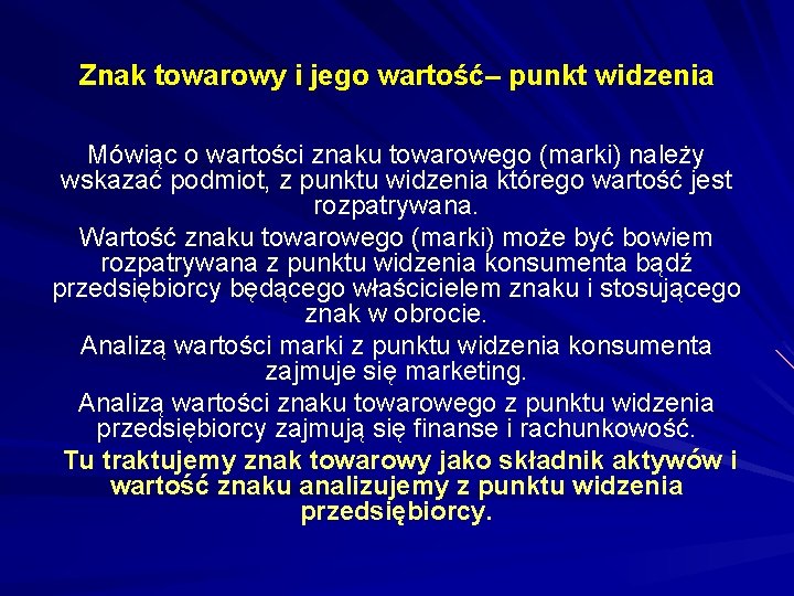 Znak towarowy i jego wartość– punkt widzenia Mówiąc o wartości znaku towarowego (marki) należy