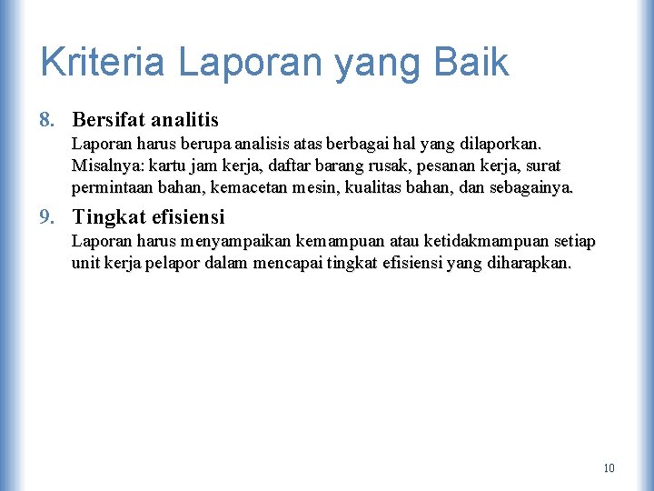 Kriteria Laporan yang Baik 8. Bersifat analitis Laporan harus berupa analisis atas berbagai hal