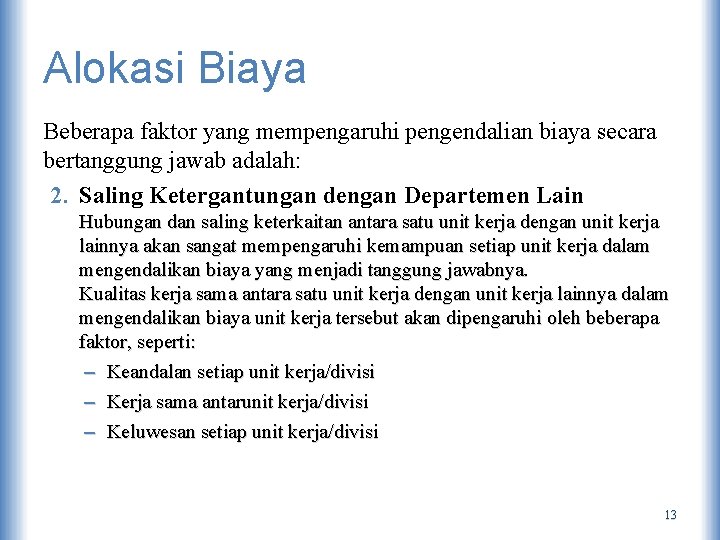 Alokasi Biaya Beberapa faktor yang mempengaruhi pengendalian biaya secara bertanggung jawab adalah: 2. Saling