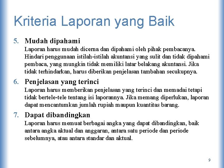 Kriteria Laporan yang Baik 5. Mudah dipahami Laporan harus mudah dicerna dan dipahami oleh