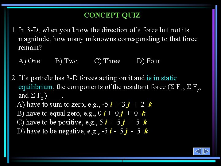 CONCEPT QUIZ 1. In 3 -D, when you know the direction of a force