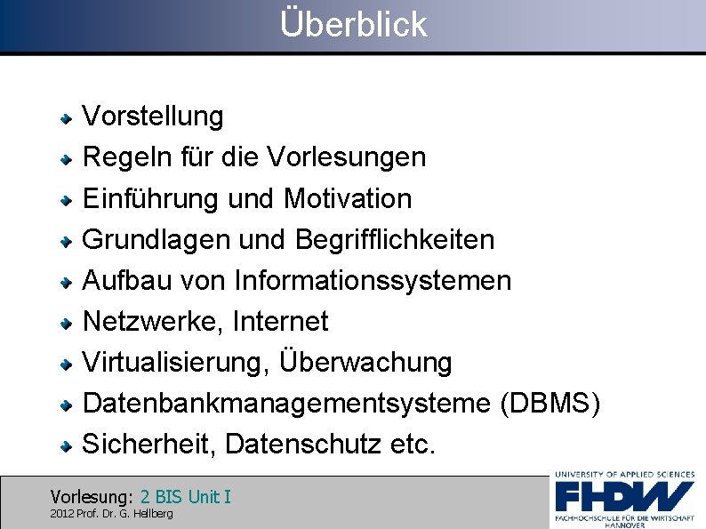 Überblick Vorstellung Regeln für die Vorlesungen Einführung und Motivation Grundlagen und Begrifflichkeiten Aufbau von