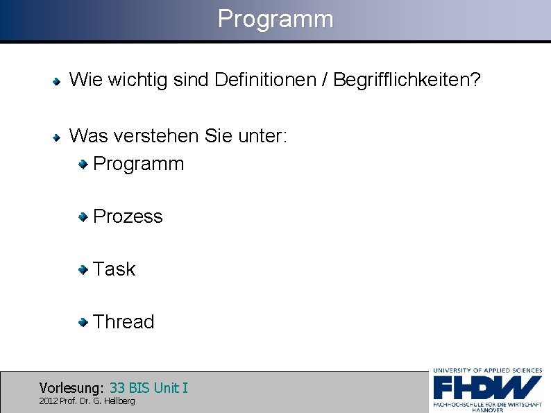 Programm Wie wichtig sind Definitionen / Begrifflichkeiten? Was verstehen Sie unter: Programm Prozess Task