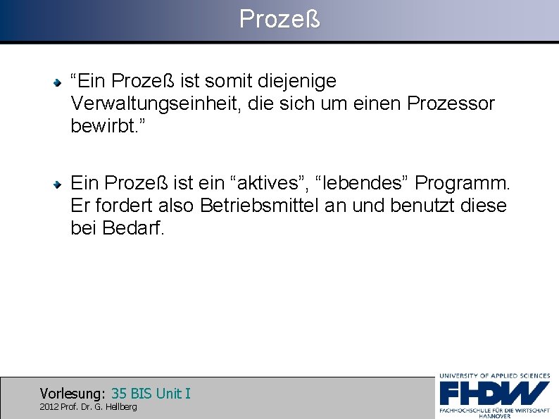 Prozeß “Ein Prozeß ist somit diejenige Verwaltungseinheit, die sich um einen Prozessor bewirbt. ”