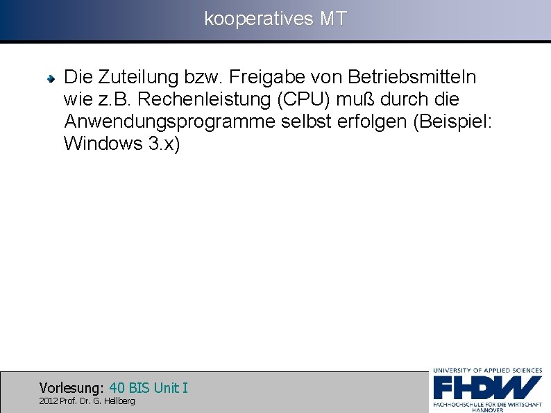 kooperatives MT Die Zuteilung bzw. Freigabe von Betriebsmitteln wie z. B. Rechenleistung (CPU) muß