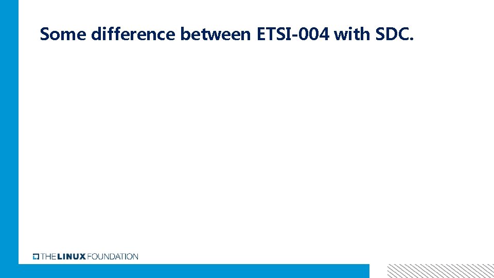 Some difference between ETSI-004 with SDC. 