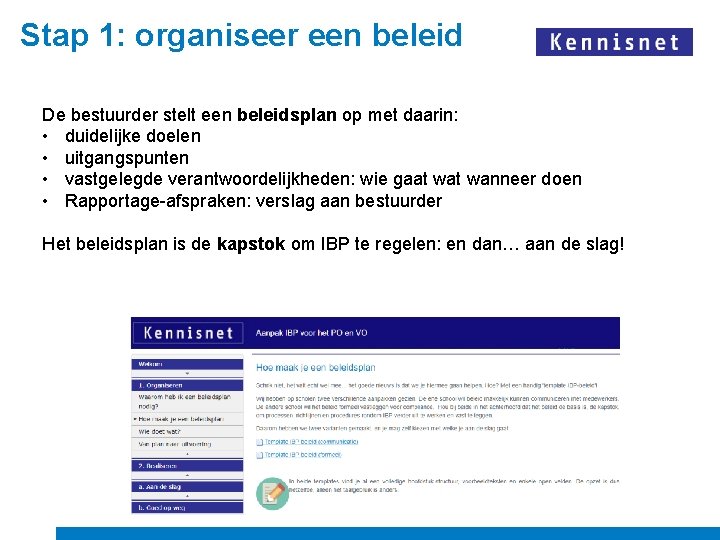 Stap 1: organiseer een beleid De bestuurder stelt een beleidsplan op met daarin: •