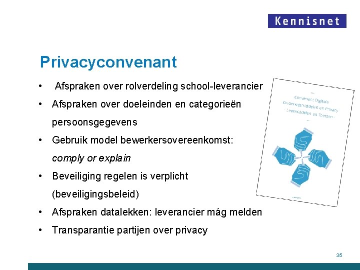 Privacyconvenant • Afspraken over rolverdeling school-leverancier • Afspraken over doeleinden en categorieën persoonsgegevens •