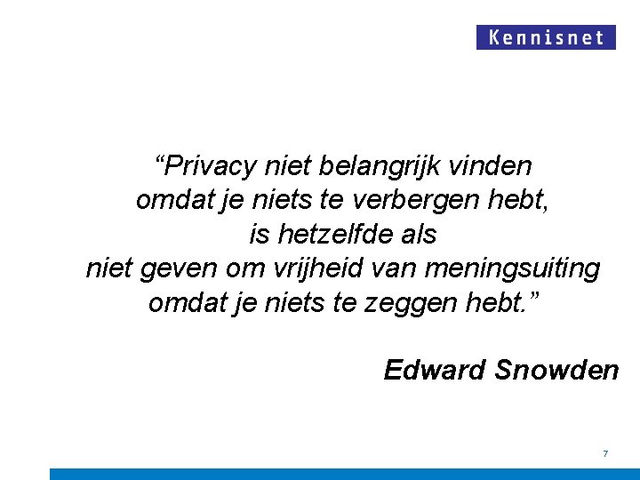 “Privacy niet belangrijk vinden omdat je niets te verbergen hebt, is hetzelfde als niet