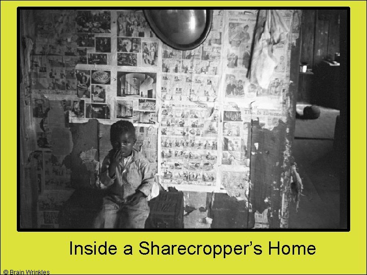 Inside a Sharecropper’s Home © Brain Wrinkles 