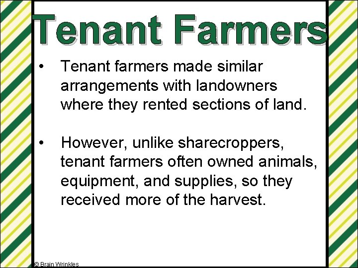 Tenant Farmers • Tenant farmers made similar arrangements with landowners where they rented sections