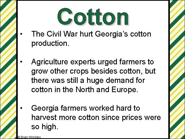 Cotton • The Civil War hurt Georgia’s cotton production. • Agriculture experts urged farmers