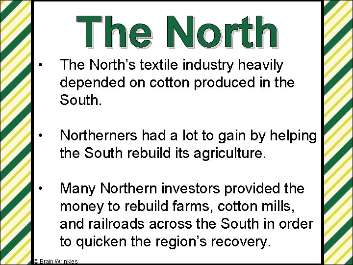 The North • The North’s textile industry heavily depended on cotton produced in the