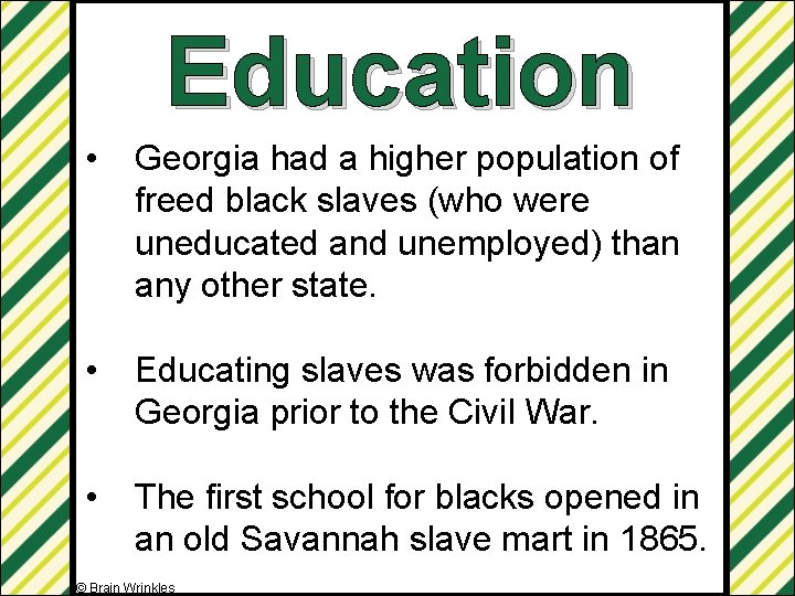 Education • Georgia had a higher population of freed black slaves (who were uneducated