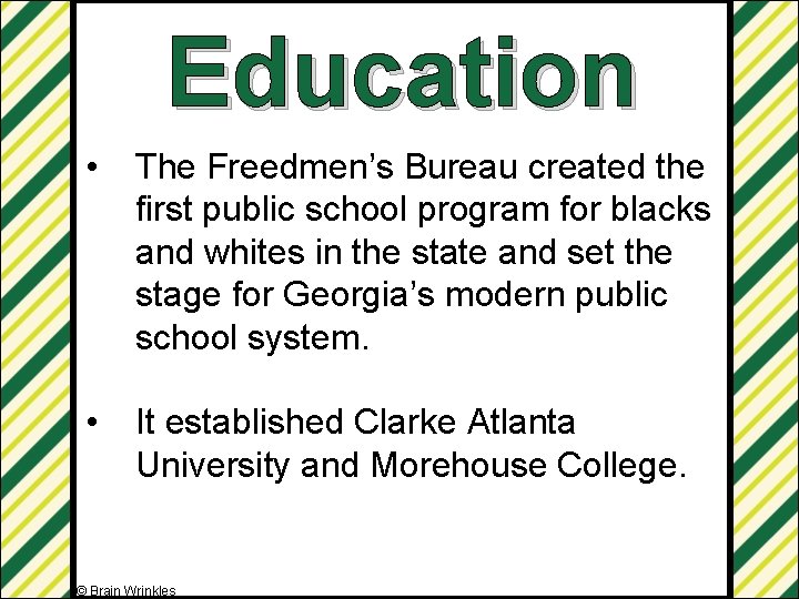 Education • The Freedmen’s Bureau created the first public school program for blacks and
