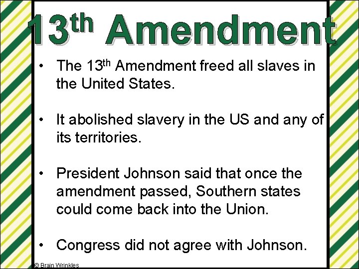 th 13 Amendment • The 13 th Amendment freed all slaves in the United