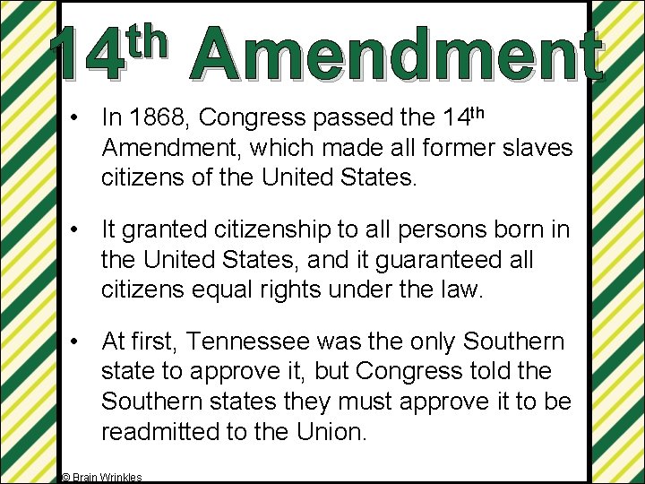 th 14 Amendment • In 1868, Congress passed the 14 th Amendment, which made