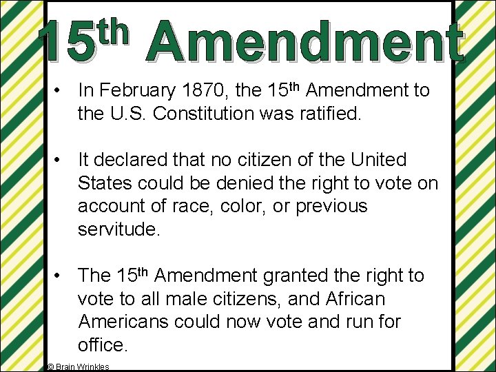th 15 Amendment • In February 1870, the 15 th Amendment to the U.