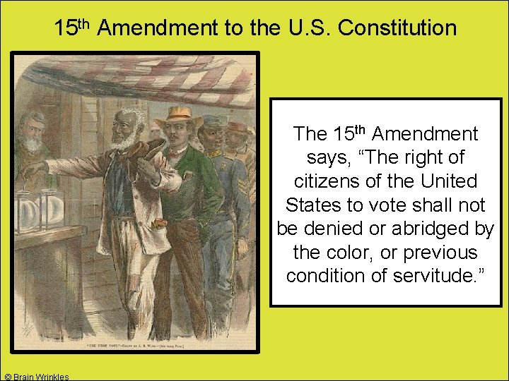 15 th Amendment to the U. S. Constitution The 15 th Amendment says, “The