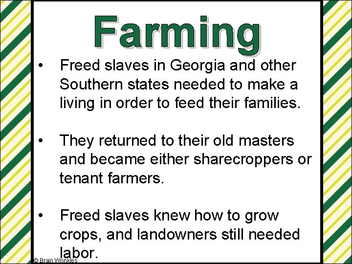 Farming • Freed slaves in Georgia and other Southern states needed to make a