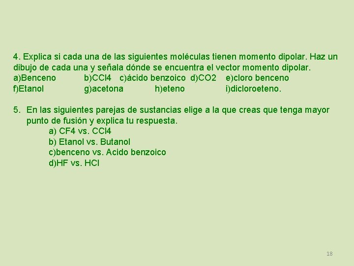 4. Explica si cada una de las siguientes moléculas tienen momento dipolar. Haz un