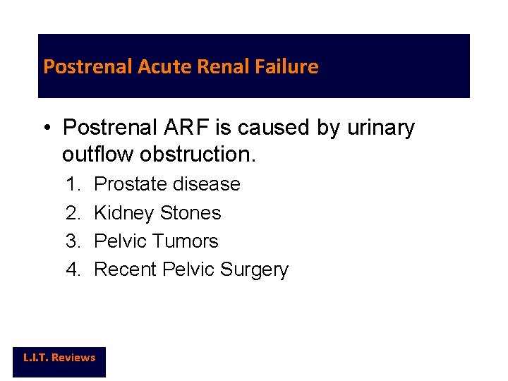Postrenal Acute Renal Failure • Postrenal ARF is caused by urinary outflow obstruction. 1.