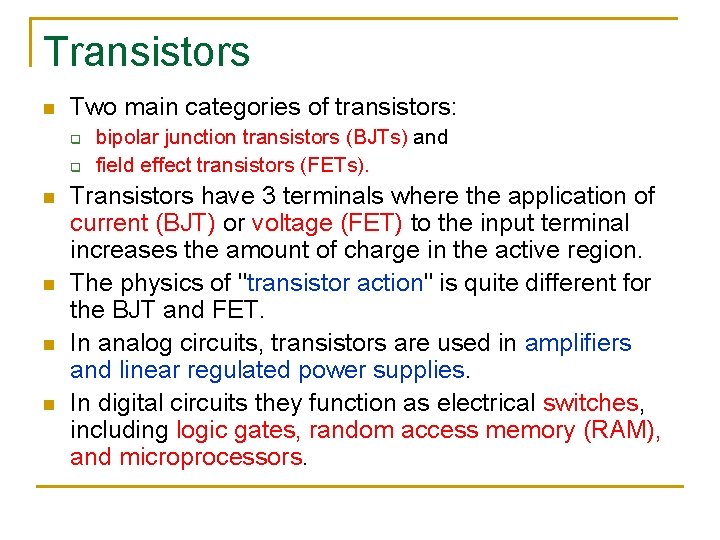 Transistors n Two main categories of transistors: q q n n bipolar junction transistors