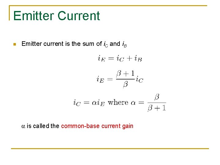 Emitter Current n Emitter current is the sum of i. C and i. B