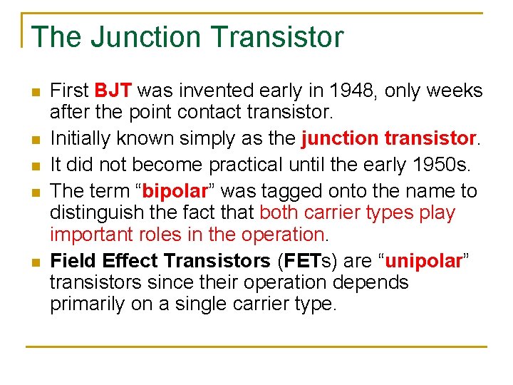 The Junction Transistor n n n First BJT was invented early in 1948, only