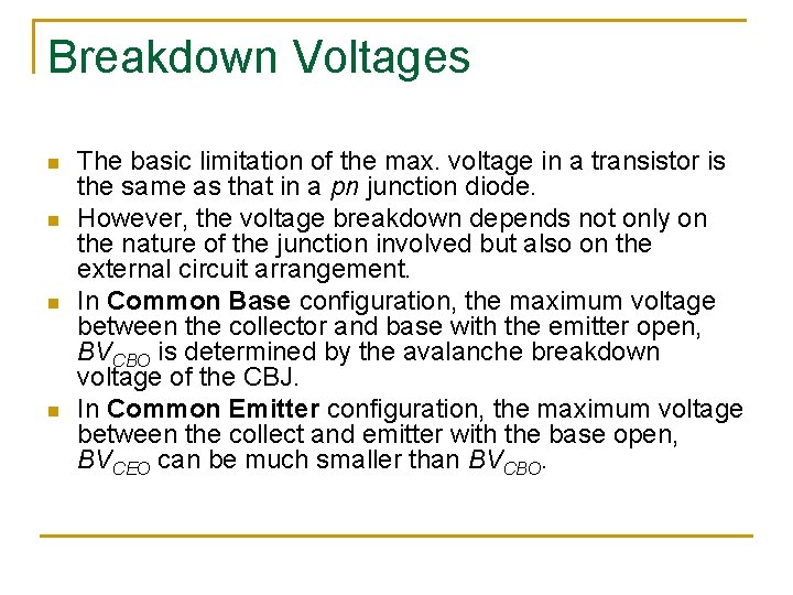 Breakdown Voltages n n The basic limitation of the max. voltage in a transistor
