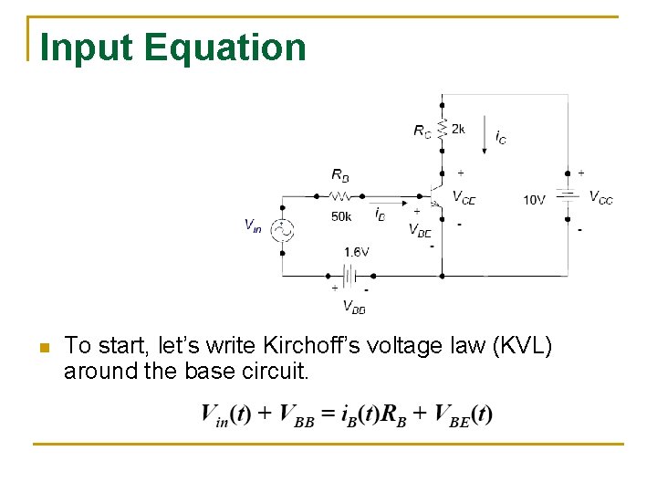 Input Equation n To start, let’s write Kirchoff’s voltage law (KVL) around the base