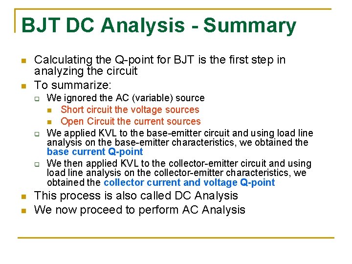 BJT DC Analysis - Summary n n Calculating the Q-point for BJT is the