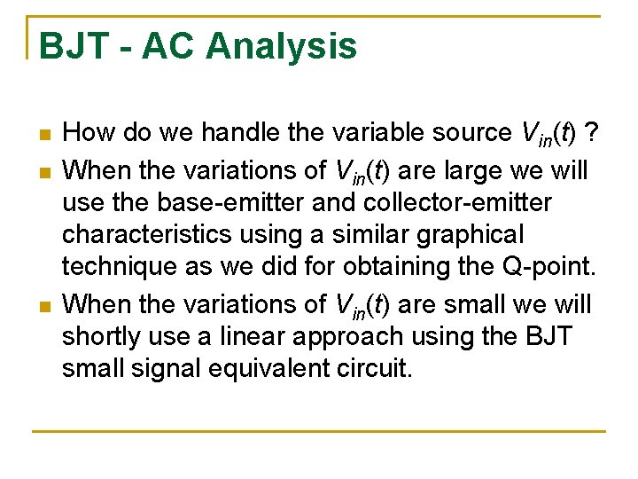 BJT - AC Analysis n n n How do we handle the variable source