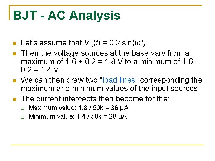 BJT - AC Analysis n n Let’s assume that Vin(t) = 0. 2 sin(ωt). BJT - AC Analysis n n Let’s assume that Vin(t) = 0. 2 sin(ωt).