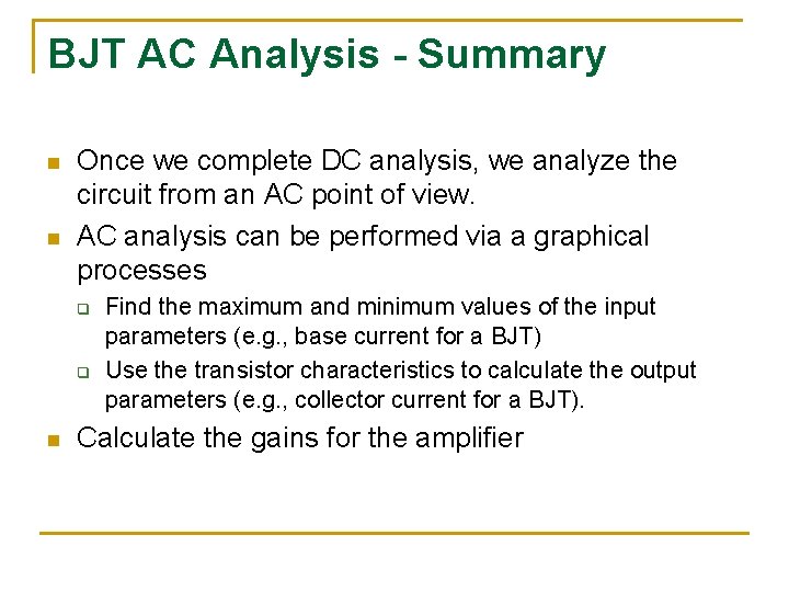 BJT AC Analysis - Summary n n Once we complete DC analysis, we analyze