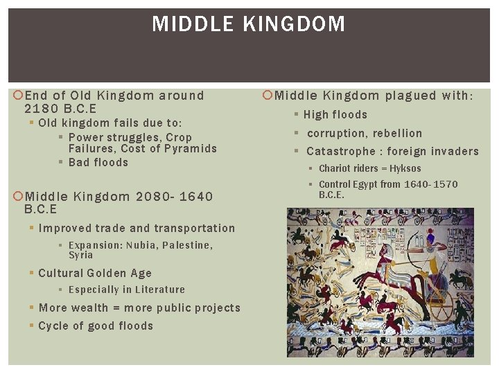 MIDDLE KINGDOM End of Old Kingdom around 2180 B. C. E § Old kingdom