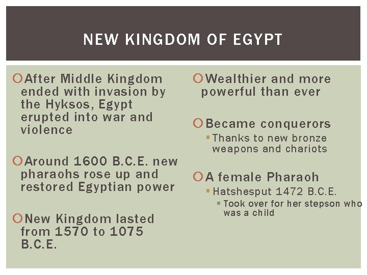 NEW KINGDOM OF EGYPT After Middle Kingdom ended with invasion by the Hyksos, Egypt