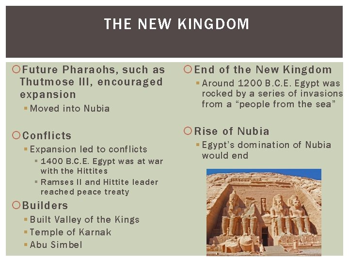 THE NEW KINGDOM Future Pharaohs, such as Thutmose III, encouraged expansion § Moved into