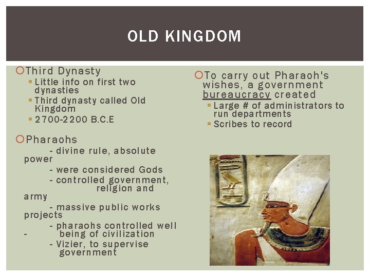 OLD KINGDOM Third Dynasty § Little info on first two dynasties § Third dynasty