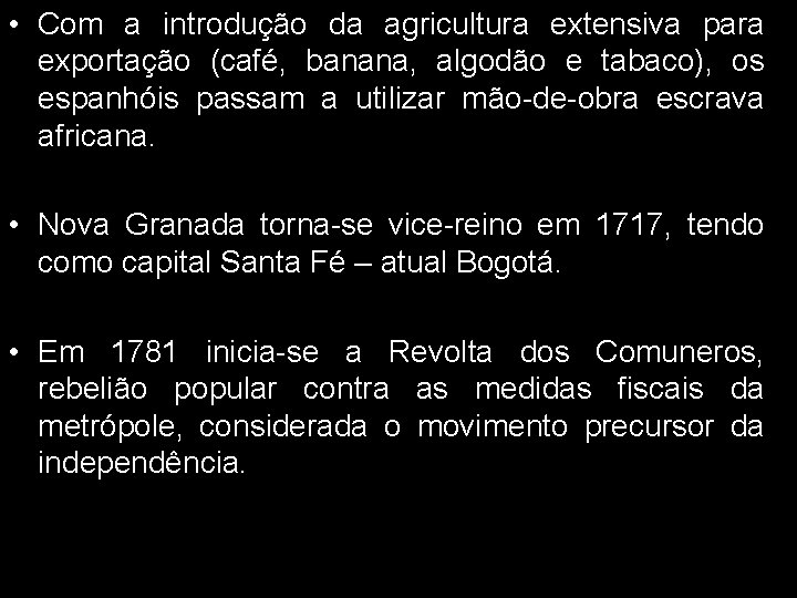  • Com a introdução da agricultura extensiva para exportação (café, banana, algodão e