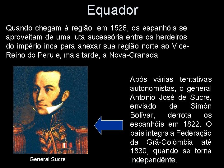 Equador Quando chegam à região, em 1526, os espanhóis se aproveitam de uma luta