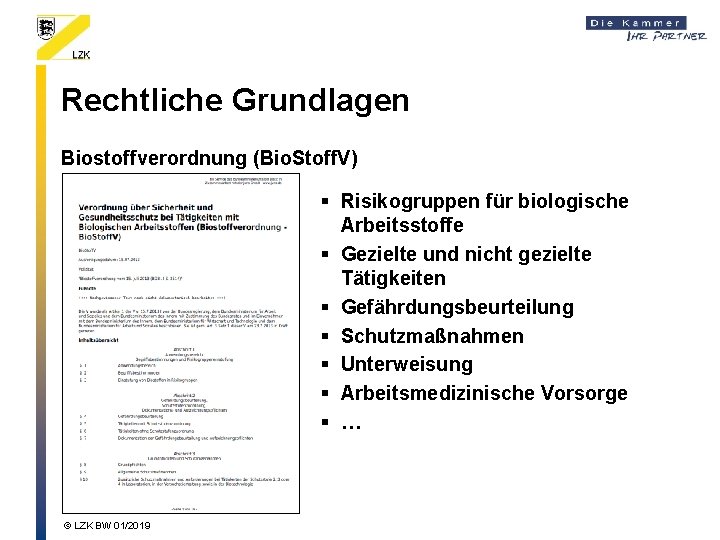 Rechtliche Grundlagen Biostoffverordnung (Bio. Stoff. V) § Risikogruppen für biologische Arbeitsstoffe § Gezielte und