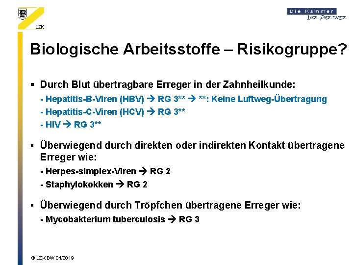Biologische Arbeitsstoffe – Risikogruppe? § Durch Blut übertragbare Erreger in der Zahnheilkunde: - Hepatitis-B-Viren