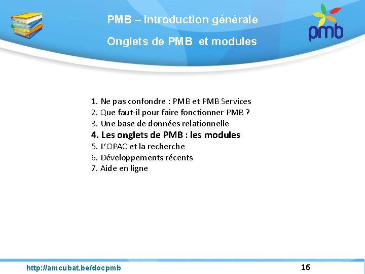 PMB – Introduction générale Onglets de PMB et modules 1. Ne pas confondre :