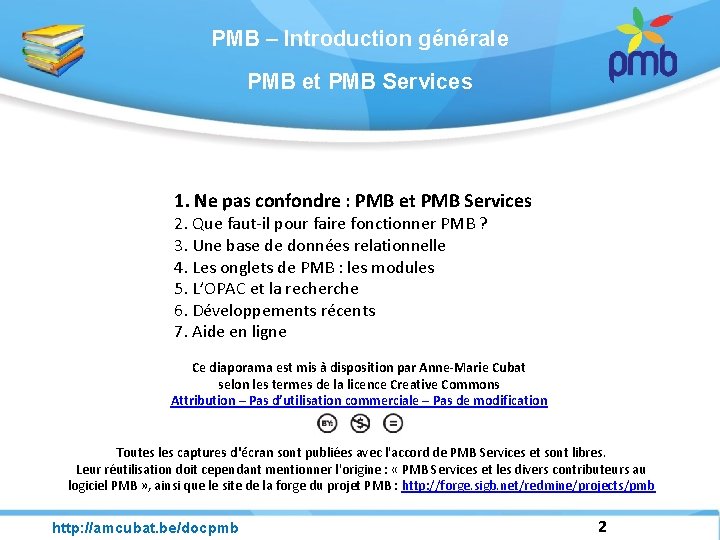 PMB – Introduction générale PMB et PMB Services 1. Ne pas confondre : PMB