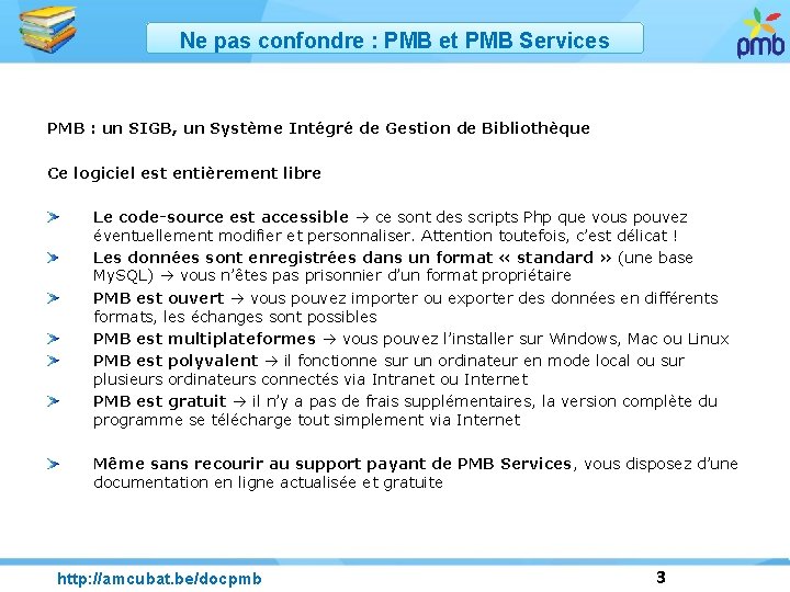 Ne pas confondre : PMB et PMB Services PMB : un SIGB, un Système