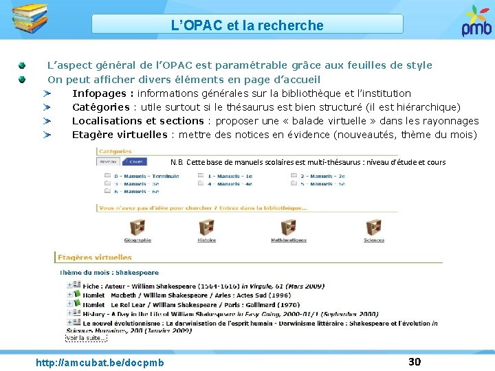 L’OPAC et la recherche L’aspect général de l’OPAC est paramétrable grâce aux feuilles de