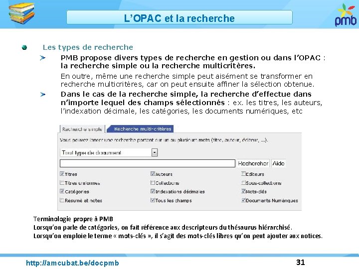 L’OPAC et la recherche Les types de recherche PMB propose divers types de recherche