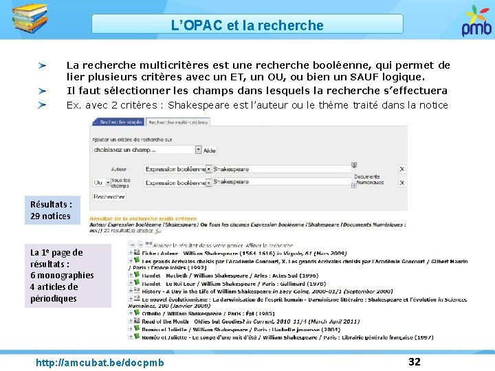 L’OPAC et la recherche La recherche multicritères est une recherche booléenne, qui permet de