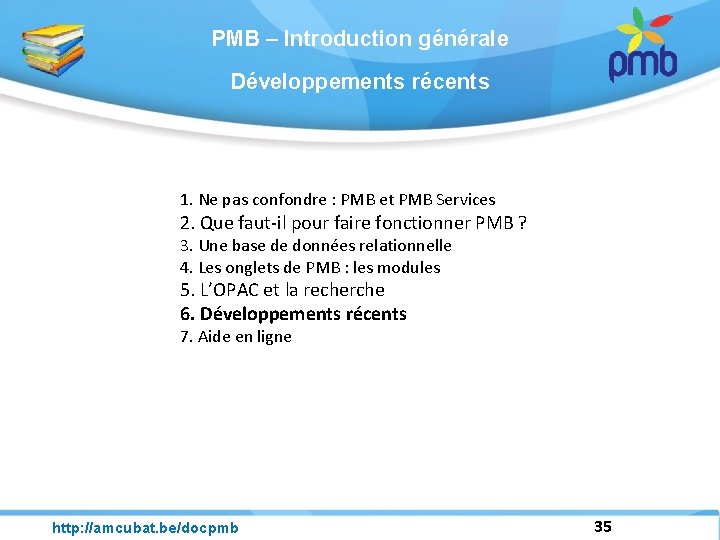 PMB – Introduction générale Développements récents 1. Ne pas confondre : PMB et PMB